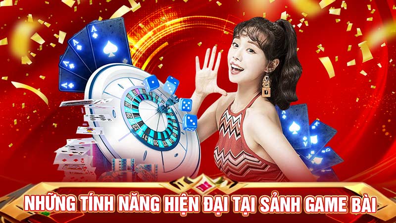 Những tính năng hiện đại tại sảnh game bài Những tính năng hiện đại tại sảnh game bài