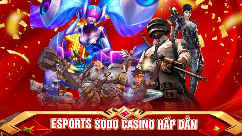 esports sodo casino hấp dẫn esports sodo casino hấp dẫn