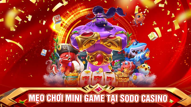 mẹo chơi minigame tại sodo casino mẹo chơi minigame tại sodo casino