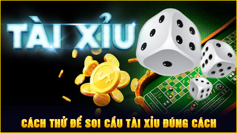 cách thử để soi cầu tài xỉu đúng cách