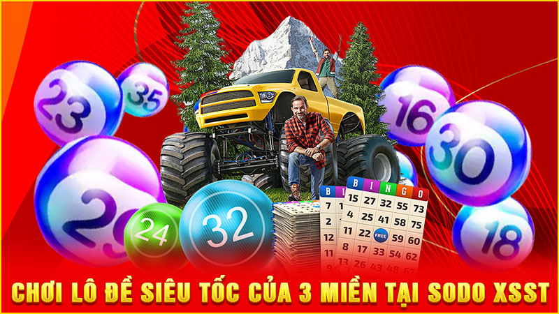 chơi lô đề siêu tốc của 3 miền tại sodo xsst