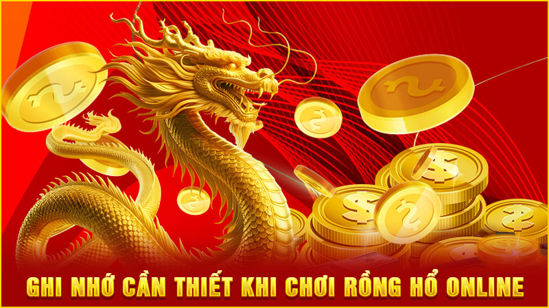 ghi nhớ cần thiết khi chơi rồng hổ online ghi nhớ cần thiết khi chơi rồng hổ online