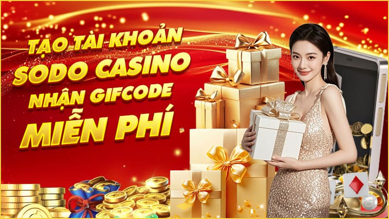 tạo tài khoản sodo casino nhận giftcode miễn phí