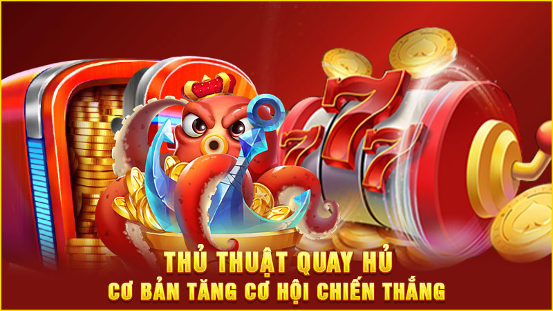 thủ thuật quay hủ cơ bản tăng cơ hội chiến thắng thủ thuật quay hủ cơ bản tăng cơ hội chiến thắng