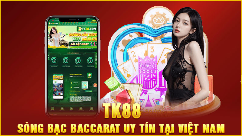 tk88 - sòng bạc baccarat uy tín tại Việt Nam