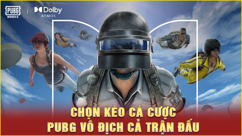 chọn kèo cá cược pubg vô địch cả trận đấu