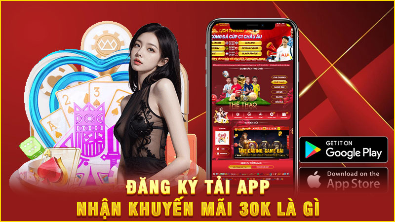 đăng ký tải app nhận khuyến mãi 30k là gì đăng ký tải app nhận khuyến mãi 30k là gì