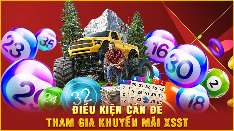 điều kiện cần để tham gia khuyến mãi xsst điều kiện cần để tham gia khuyến mãi xsst