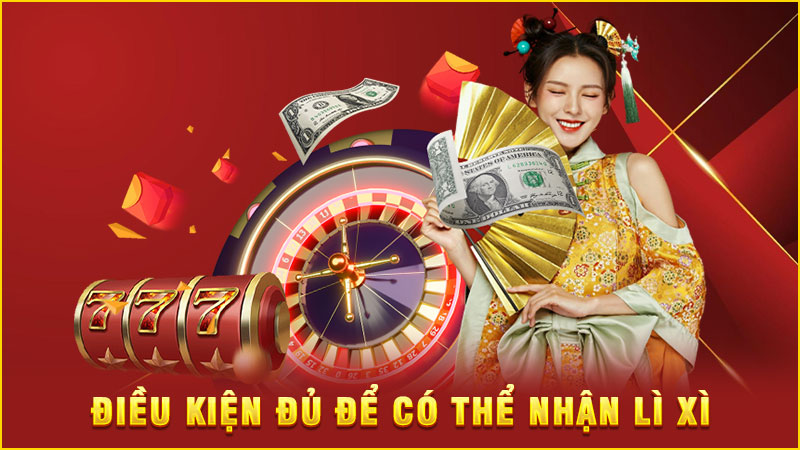 điều kiện đủ để có thể nhận lì xì điều kiện đủ để có thể nhận lì xì