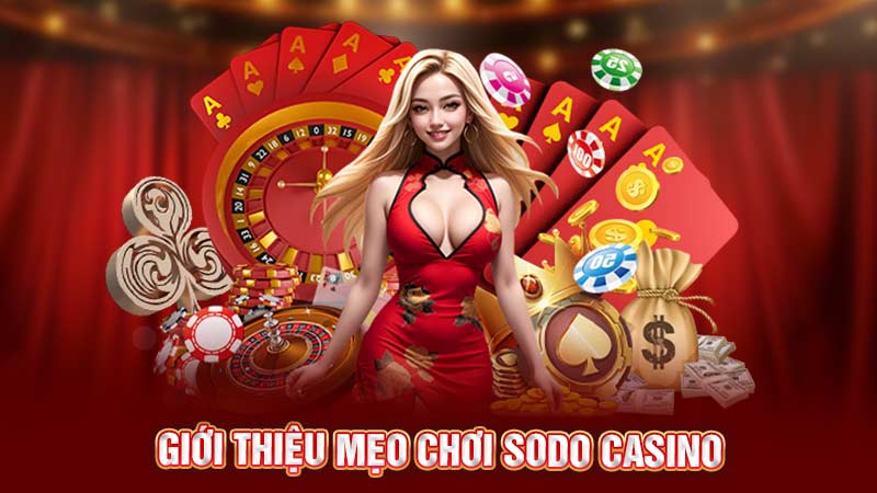 giới thiệu mẹo chơi sodo casino