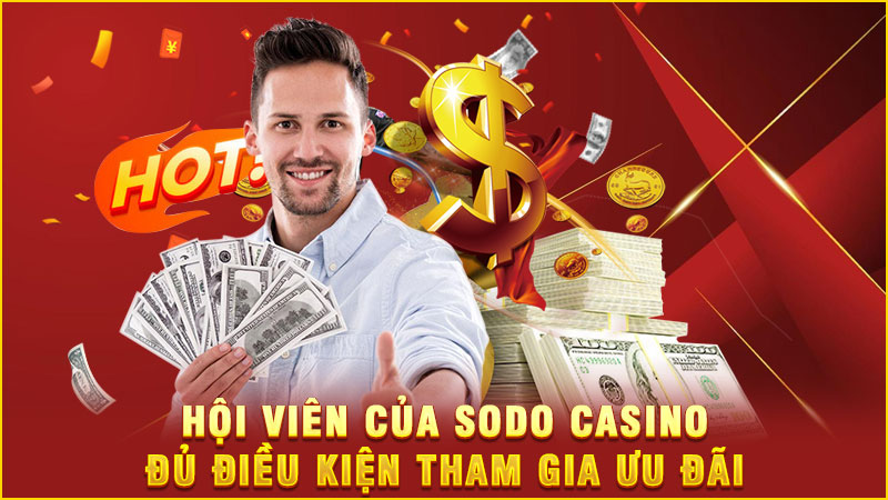 hội viên của sodo casino đủ điều kiện tham gia ưu đãi
