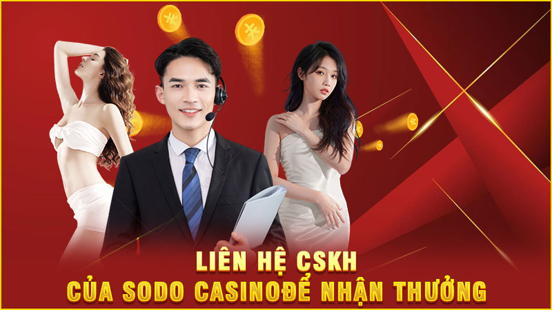 liên hệ cskh của sodo casino để nhận thưởng