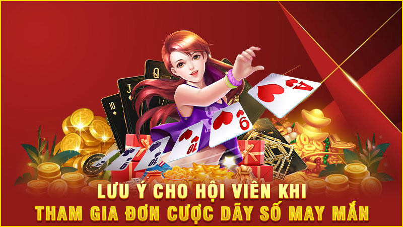 lưu ý cho hội viên khi tham gia đơn cược dãy số may mắn