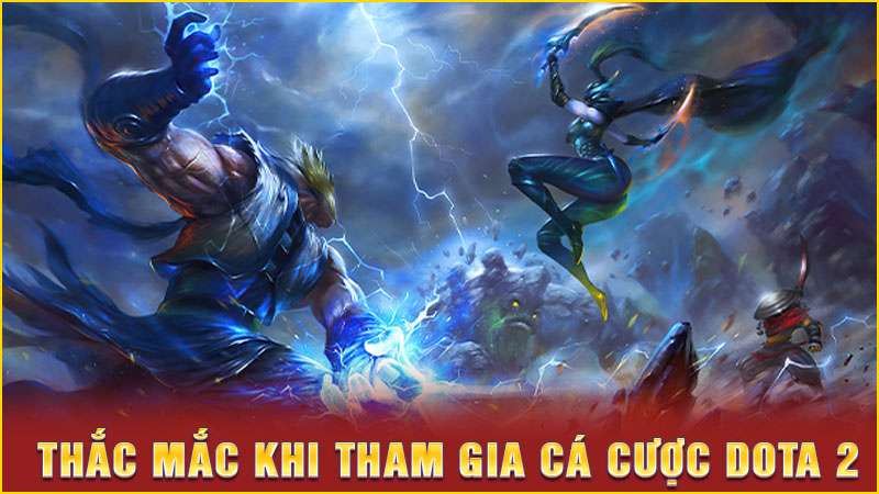thắc mắc khi tham gia cá cược dota 2 thắc mắc khi tham gia cá cược dota 2