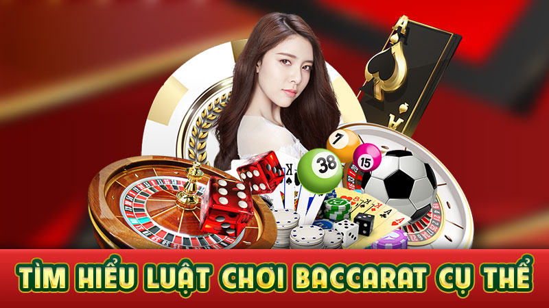 tìm hiểu luật chơi baccarat cụ thể tìm hiểu luật chơi baccarat cụ thể