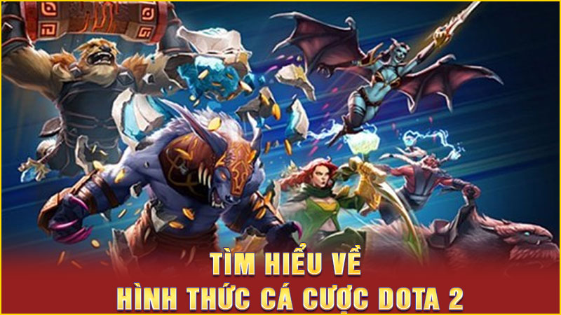 tìm hiểu về hình thức cá cược dota 2 tìm hiểu về hình thức cá cược dota 2